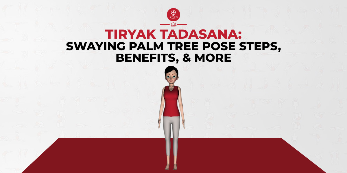 Tiryak Tadasana Swaying Palm Tree Pose Steps Benefits More