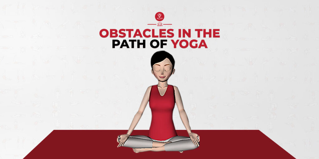 Obstacles in the Path of Yoga