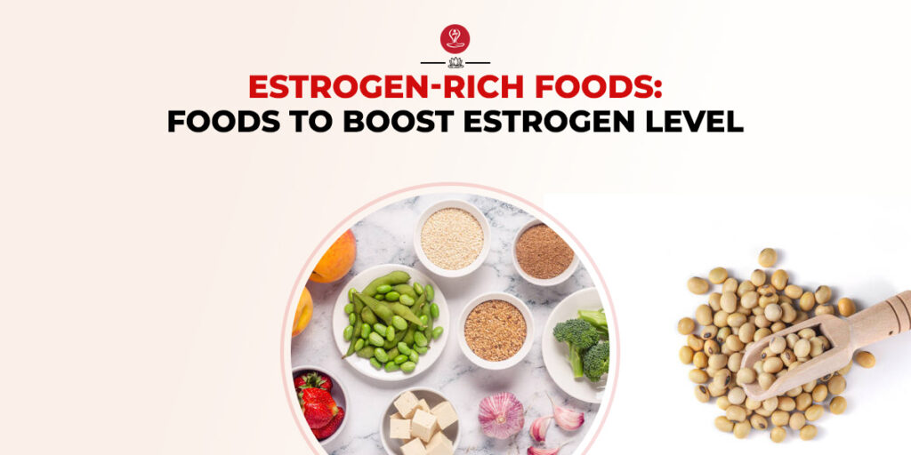 Estrogen-Rich Foods