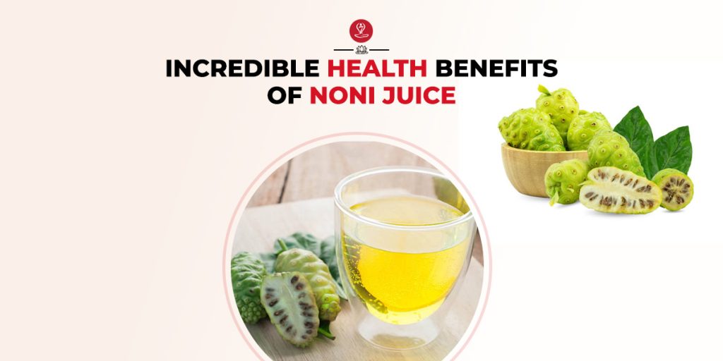 Benefits of Noni Juice