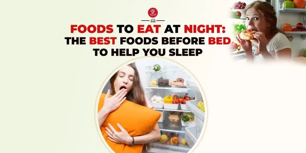 Healthy nighttime foods for better sleep and relaxation
