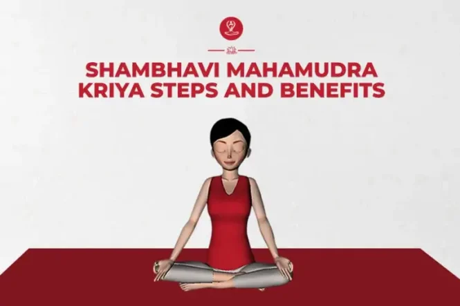 Shambhavi Mahamudra Kriya steps and benefits for beginners