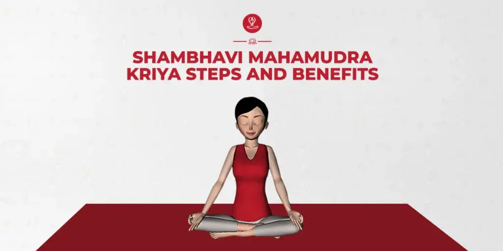 Shambhavi Mahamudra Kriya steps and benefits for beginners